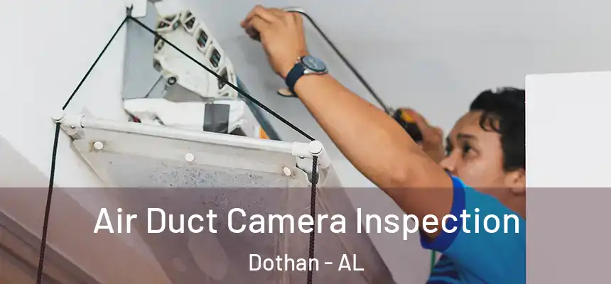 Air Duct Camera Inspection Dothan - AL