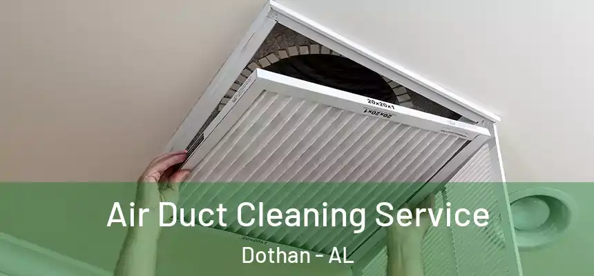 Air Duct Cleaning Service Dothan - AL