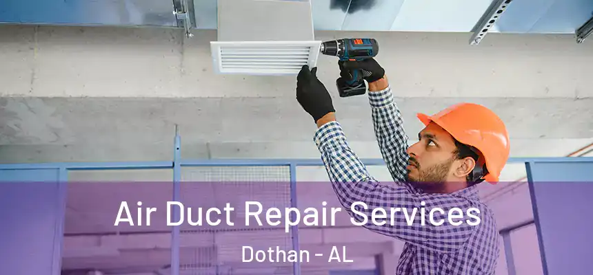 Air Duct Repair Services Dothan - AL