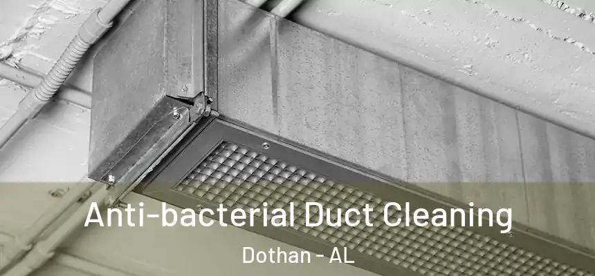Anti-bacterial Duct Cleaning Dothan - AL