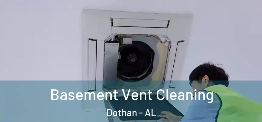 Basement Vent Cleaning Dothan - AL