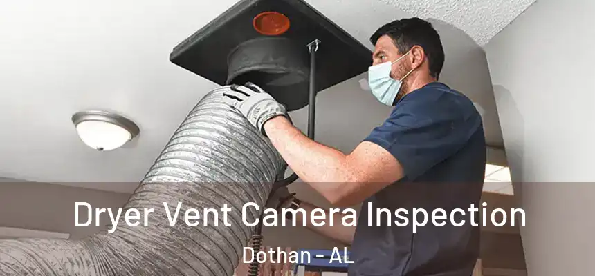 Dryer Vent Camera Inspection Dothan - AL