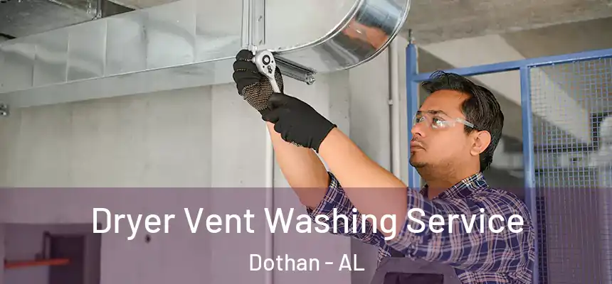 Dryer Vent Washing Service Dothan - AL