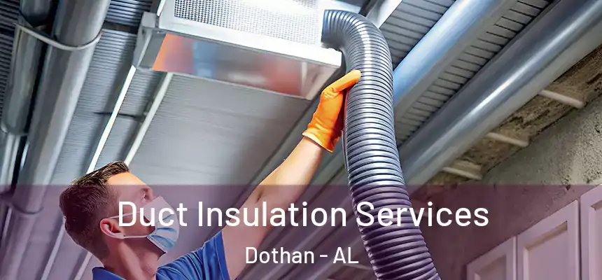 Duct Insulation Services Dothan - AL