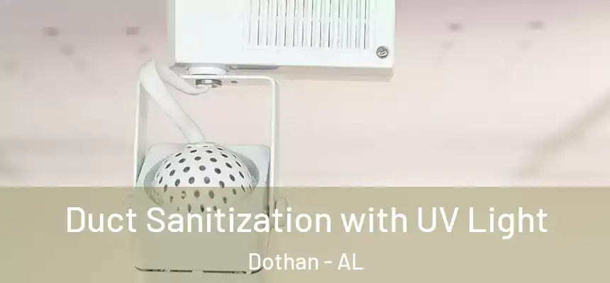 Duct Sanitization with UV Light Dothan - AL