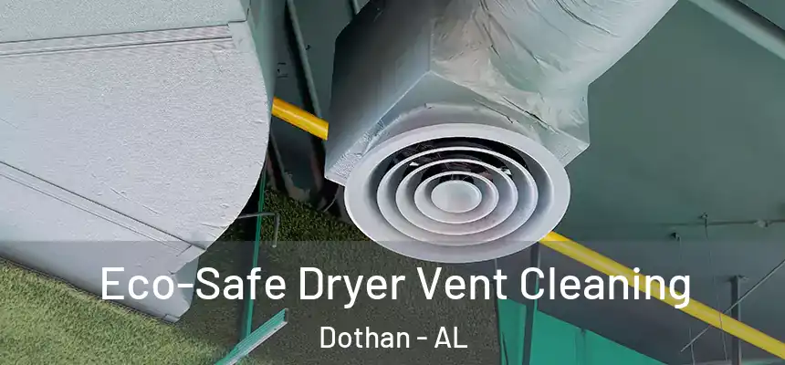 Eco-Safe Dryer Vent Cleaning Dothan - AL