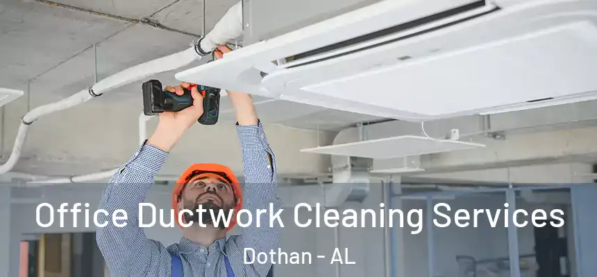 Office Ductwork Cleaning Services Dothan - AL