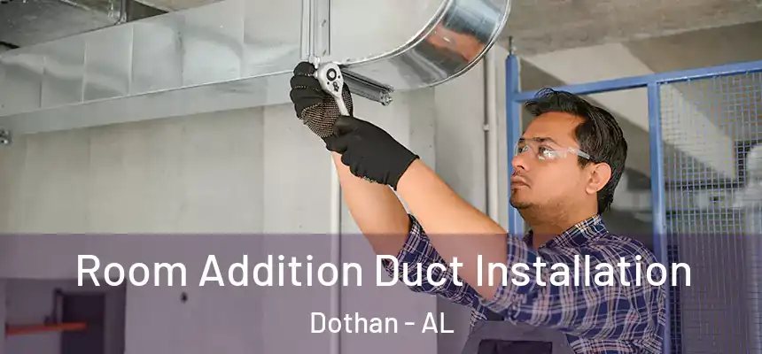 Room Addition Duct Installation Dothan - AL