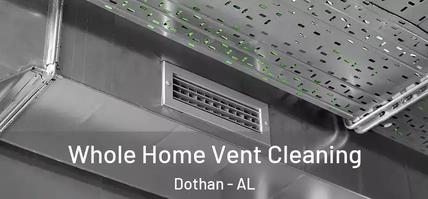 Whole Home Vent Cleaning Dothan - AL